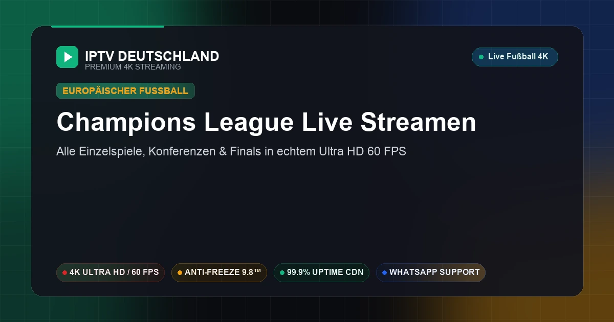 Champions League und internationaler Spitzenfußball live in Ultra HD 60 FPS auf German IPTV