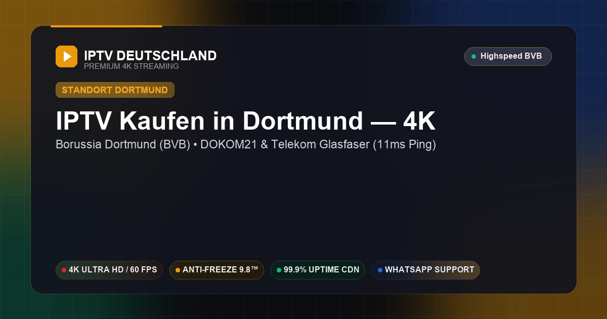 IPTV Kaufen in Dortmund (Nordrhein-Westfalen) — Ultraschnelles 4K Streaming mit 11ms Ping