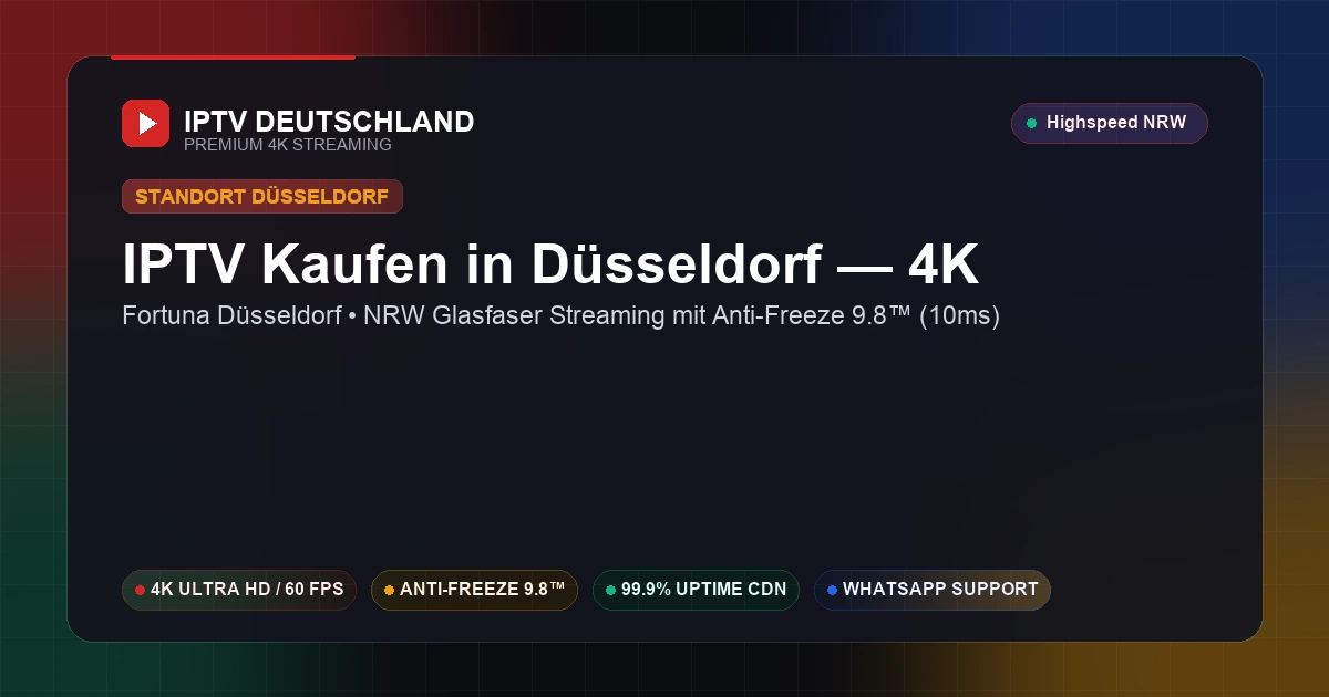 IPTV Kaufen in Düsseldorf (Nordrhein-Westfalen) — Ultraschnelles 4K Streaming mit 10ms Ping