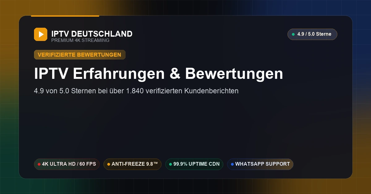 German IPTV Erfahrungen und Bewertungen — 4.9 von 5 Sternen bei über 1.840 verifizierten Kundenberichten