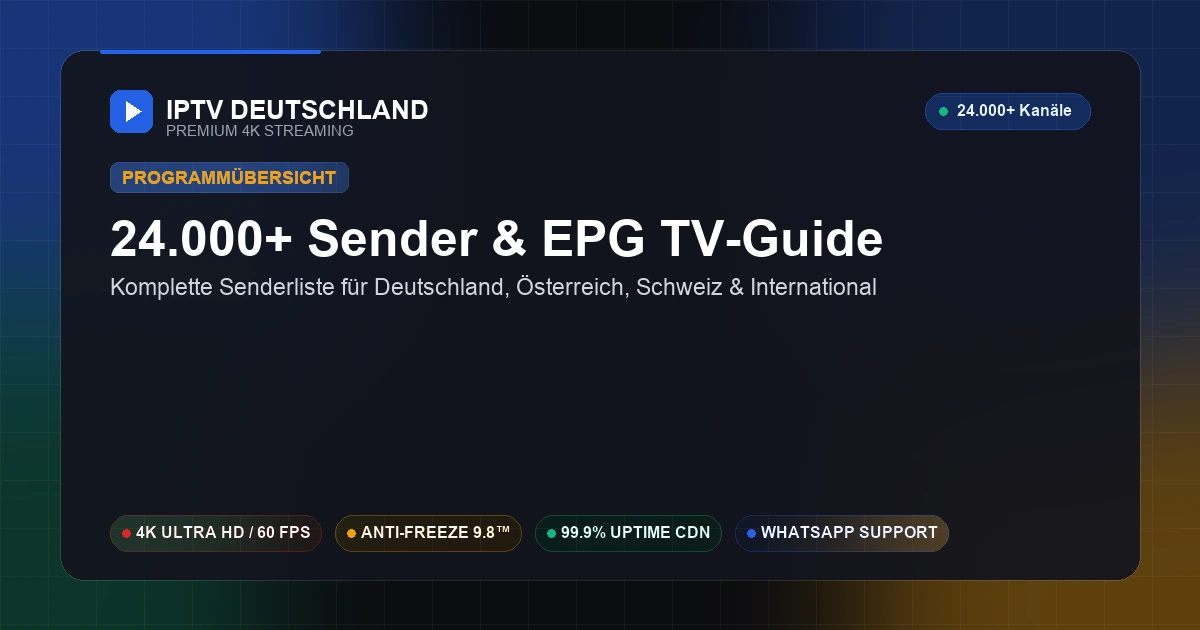 German IPTV Senderliste — Über 24.000 Fernsehsender, Live-Sport und EPG in kristallklarem 4K Ultra HD
